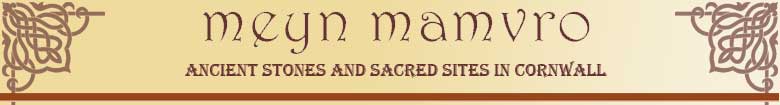 Meyn Mamvro - ancient stones and sacred sites in Cornwall